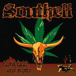 Southell : Alcohol Fueled, Weed Inspired